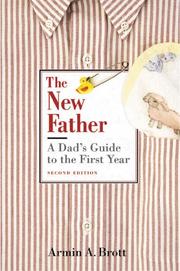 Cover of: The new father: a dad's guide to the first year