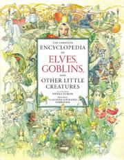 Cover of: The complete encyclopedia of elves, goblins, and other little creatures