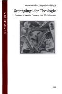 Cover of: Grenzgänge der Theologie: Professor Alexandre Ganoczy zum 75. Geburtstag
