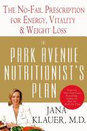 Cover of: The Park Avenue nutritionist's plan: the no-fail prescription for energy, vitality, & weight loss