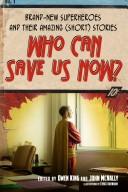 Cover of: Who Can Save Us Now?: Brand-New Superheroes and Their Amazing (Short) Stories