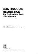 Cover of: Continuous heuristics: the prelinguistic basis of intelligence
