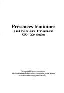 Cover of: Présences féminines juives en France: XIXe-XXe siècles : cent itinéraires