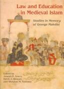 Cover of: Law and education in medieval Islam: studies in memory of Professor George Makdisi
