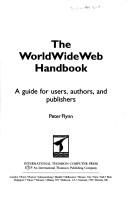 Cover of: The Worldwide Web Handbook: A Guide for Users, Authors and Publishers