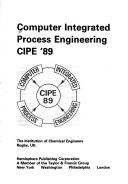 Computer integrated process engineering : CIPE '89 : a four-day symposium