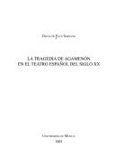 La tragedia de Agamenón en el teatro español del siglo XX by Diana de Paco Serrano