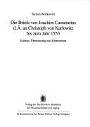Cover of: Die Briefe von Joachim Camerarius d.Ä. an Christoph von Karlowitz bis zum Jahr 1553: Edition, Übersetzung und Kommentar