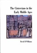 The Cistercians in the early middle ages : written to commemorate the Nine Hundredth Anniversary of Foundation of the Order at Cîteaux in 1098