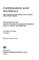 Papermaking raw materials : their interaction with the production process and their effect on paper properties : transactions of the Eighth Fundamental Research Symposium held at Oxford, September 198