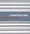 Cover of: Constructing new Berlin: contemporary art made in Berlin