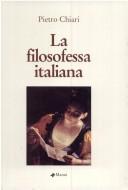 Cover of: La filosofessa italiana, o sia Le avventure della marchesa N. N. scritte in francese da lei medesima by Pietro Chiari