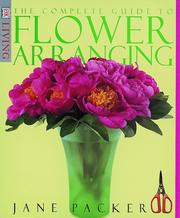 The complete guide to flower arranging by Jane Packer