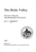 The Bride Valley : the story of the past, with photographs of the present