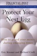Cover of: Protect your nest egg: Canadian guide to wealth protection