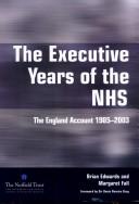 The executive years of the NHS : the England account 1985-2003