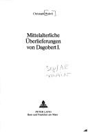 Mittelalterliche Überlieferungen von Dagobert I by Christoph Wehrli