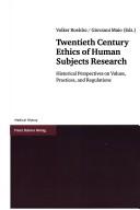 Cover of: Twentieth century ethics of human subjects research: historical perspectives on values, practices, and regulations