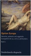 Cover of: Option Europa: deutsche, polnische und ungarische Europapläne des 19. und 20. Jahrhunderts