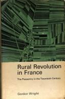 Cover of: Rural revolution in France by Wright, Gordon