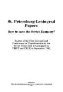 St. Petersburg-Leningrad papers : how to save the Soviet economy? : papers of the First International Conference on Transformation in the Soviet Union held in Leningrad by ICRET and CRCE in September 