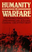 Humanity in warfare : the modern history of the international law of armed conflict