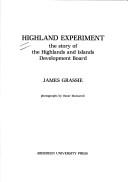 Highland experiment : the story of the Highlands and Islands Development Board