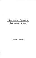 Cover of: Residential schools: the stolen years