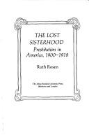 Cover of: The lost sisterhood: prostitution in America, 1900-1918