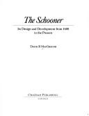 Cover of: The schooner: its design and development from 1600 to the present