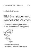 Cover of: Orbis Biblicus et Orientalis, vol. 205: Bild-Buchstaben und symbolische Zeichen: Die Herausbildung der Schrift in der hohen Kultur  Agyptens