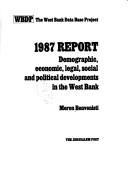 Cover of: 1987 report: demographic, economic, legal, social and political developments in the West Bank.