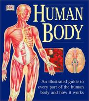 Cover of: Human Body: An Illustrated Guide to Every Part of the Human Body and How It Works