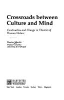 Crossroads between culture and mind : continuities and change in theories of human nature