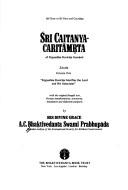 Cover of: Śrī Caitanya-caritāmṛta of Kṛṣṇadāsa Kavirāja Gosvāmī: with the original Bengali text, Roman transliteration, synonyms, translation and elaborate purports