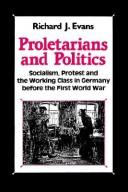 Proletarians and politics : socialism, protest and the working class in Germany before the First World War