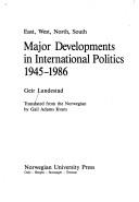 East, west, north, south : major developments in international politics 1945-1986