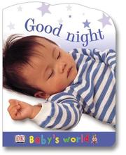 Cover of: Baby's World Shaped Board: Good Night (Baby's World Shaped Board Books)