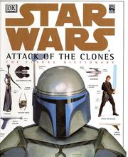 Cover of: Star Wars, attack of the clones: the visual dictionary