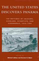 Cover of: The United States Discovers Panama: The Writings of Soldiers, Scholars, Scientists, and Scoundrels, 1850-1905