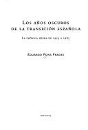 Cover of: Los años oscuros de la transición española: la crónica negra de 1975 a 1985