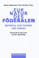 Cover of: Zur Natur des Föderalen: Beiträge aus Theorie und Praxis : Festschrift für Karl Hahn zum 60. Geburtstag 1997