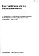 Cover of: Fast reactor core and fuel structural behaviour: proceedings of the international conference organized by the British Nuclear Energy Society and held in Inverness 4-6 June 1990.