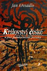 Cover of: Království české a jiné polokatolické povídky