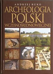 Archeologia Polski wczesnośredniowiecznej by Andrzej Buko
