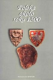 Cover of: Polska około roku 1300 by pod redakcją Wojciecha Fałkowskiego.