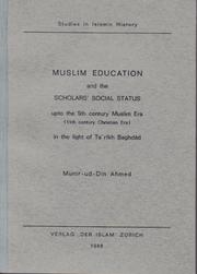 Muslim education and the scholars' social status upto the 5th century Muslim Era <11th century Christian Era> by Muniruddin Ahmed 1934