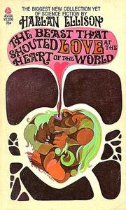 Cover of: The Beast that Shouted Love at the Heart of the World by Harlan Ellison