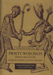 Cover of: Święty Wojciech: Biskup - męczennik, patron Polski, Czech i Węgier