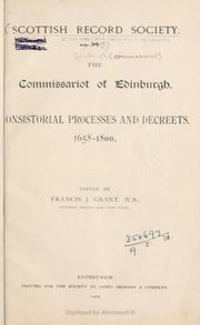 Cover of: The Commissariot of Edinburgh: Consistorial processes and decreets, 1658-1800: Old Series Volume 34